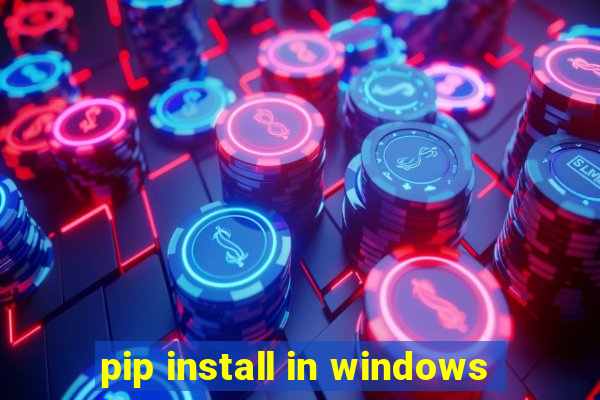 pip install in windows